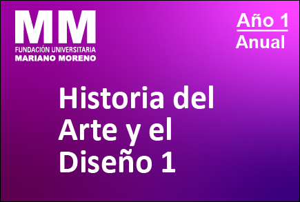 Historia del Arte y del Diseño I - Anual - 1er año